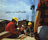 View Pardon My Lunch Bucket